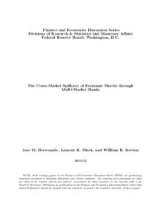 Finance and Economics Discussion Series Divisions of Research & Statistics and Monetary Affairs Federal Reserve Board, Washington, D.C. The Cross-Market Spillover of Economic Shocks through Multi-Market Banks