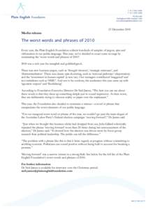 Media release  23 December 2010 The worst words and phrases of 2010 Every year, the Plain English Foundation collects hundreds of samples of jargon, spin and