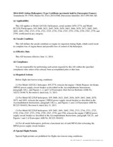 [removed]Airbus Helicopters (Type Certificate previously held by Eurocopter France): Amendment[removed]; Docket No. FAA[removed]; Directorate Identifier 2013-SW-046-AD. . (a) Applicability This AD applies to Model AS3