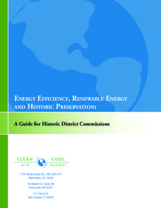 Energy Efficiency, Renewable Energy and Historic Preservation: A Guide for Historic District Commissions 1730 Rhode Island Ave., NW, Suite 707 Washington, DC 20036
