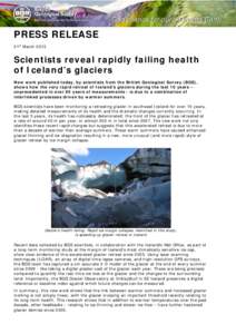 PRESS RELEASE 21st March 2013 Scientists reveal rapidly failing health of Iceland’s glaciers New work published today, by scientists from the British Geological Survey (BGS),