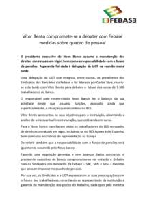 Vítor Bento compromete-se a debater com Febase medidas sobre quadro de pessoal O presidente executivo do Novo Banco assume a manutenção dos direitos contratuais em vigor, bem como a responsabilidade com o fundo de pen