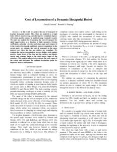 Cost of Locomotion of a Dynamic Hexapedal Robot David Zarrouk1, Ronald S. Fearing2 Abstract² In this work we analyze the cost of transport of in-plane hexapedal robots. The robots are modeled as a rigid body with six ma