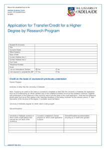 Return the completed form to the Adelaide Graduate Centre Level 6, 115 Grenfell Street SAApplication for Transfer/Credit for a Higher