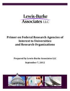 Primer on Federal Research Agencies of Interest to Universities and Research Organizations Prepared by Lewis-Burke Associates LLC September 7, 2012