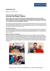 MEDIENMITTEILUNG Winterthur, 01. November 2012 Stiftung Wunderlampe erfüllt Herzenswunsch  Hautnah bei Roger Federer