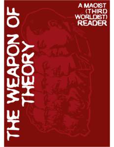 Published January 2014  The Weapon of Theory: A Maoist (Third Worldist) Reader  Table of Contents