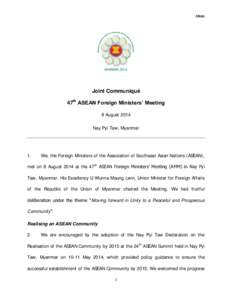 FINAL  Joint Communiqué 47th ASEAN Foreign Ministers’ Meeting 8 August 2014 Nay Pyi Taw, Myanmar