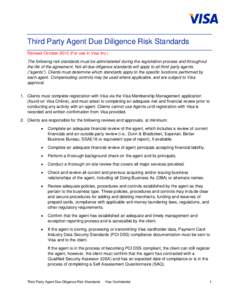 Third Party Agent Due Diligence Risk Standards Revised October[removed]For use in Visa Inc.) The following risk standards must be administered during the registration process and throughout the life of the agreement. Not a