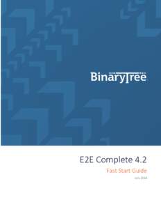 E2E Complete 4.2 Fast Start Guide July 2016 What is Fast Start? This Fast Start guide is a brief overview to familiarize you with the general steps to install E2E