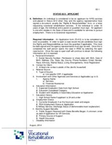 02-1 STATUS[removed]APPLICANT A. Definition: An individual is considered to be an applicant for IVRS services and placed in Status 02-0 when they and the agency representative have signed a document, usually the “Rights