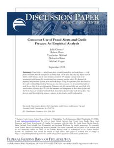 Consumer Use of Fraud Alerts and Credit Freezes: An Empirical Analysis Julia Cheney* Robert Hunt Vyacheslav Mikhed Dubravka Ritter