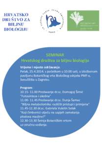 SEMINAR Hrvatskog društva za biljnu biologiju Vrijeme i mjesto održavanja: Petak, s početkom usati, u izložbenom paviljonu Botaničkog vrta Biološkog odsjeka PMF-a, Sveučilišta u Zagrebu.