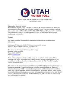 RESULTS OF THE OCTOBER 2014 UTAH VOTER POLL 24 OCTOBER 2014 Information about the Survey Researchers at Brigham Young University’s Center for the Study of Elections and Democracy invited members of the Utah Voter Poll 