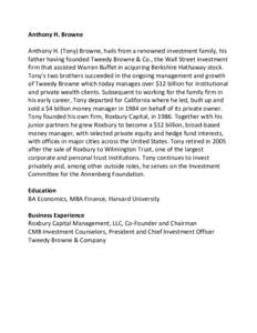 Anthony	
  H.	
  Browne	
   	
   Anthony	
  H.	
  (Tony)	
  Browne,	
  hails	
  from	
  a	
  renowned	
  investment	
  family,	
  his	
   father	
  having	
  founded	
  Tweedy	
  Browne	
  &	
  Co.,	