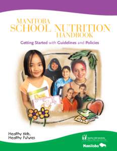 MANITOBA  SCHOOL NUTRITION HANDBOOK  Getting Started with Guidelines and Policies