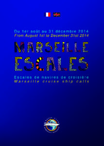 Marseille, escales de navires de croisière / Marseille, Cruise ship calls du 1er Août au 31 Décembre[removed]from August 1st to December 31st 2014 Départ  Departure