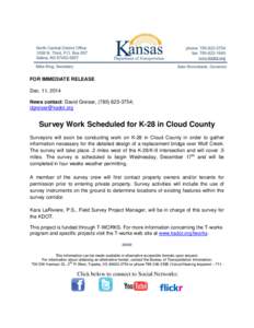 FOR IMMEDIATE RELEASE Dec. 11, 2014 News contact: David Greiser, ([removed]; [removed]  Survey Work Scheduled for K-28 in Cloud County