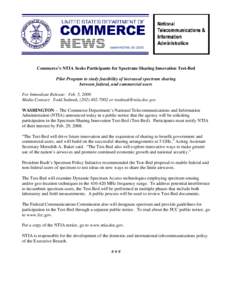 Commerce’s NTIA Seeks Participants for Spectrum Sharing Innovation Test-Bed Pilot Program to study feasibility of increased spectrum sharing between federal, and commercial users For Immediate Release: Feb. 5, 2008 Med