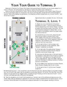 YOUR TOUR GUIDE TO TERMINAL 3 Welcome to Terminal 3 at Phoenix Sky Harbor International Airport! Whether you are a local resident or a visitor to Phoenix, this self-guided tour will help you explore the public areas of T