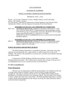 CITY OF NEWTON IN BOARD OF ALDERMEN PUBLIC FACILITIES COMMITTEE BUDGET REPORT THURSDAY, MAY 1, 2014 Present: Ald. Crossley (Chairman), Lennon, Albright, Danberg, Laredo and Lappin Absent: Ald. Gentile; 1 vacancy