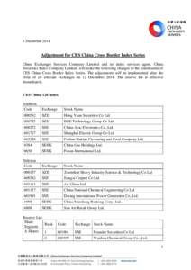 1 December[removed]Adjustment for CES China Cross Border Index Series China Exchanges Services Company Limited and its index services agent, China Securities Index Company Limited, will make the following changes to the co