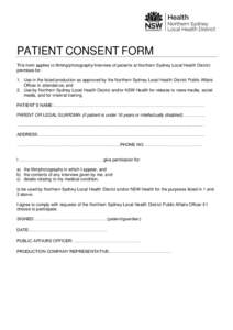 PATIENT CONSENT FORM This form applies to filming/photography/interview of patients at Northern Sydney Local Health District premises for: 1. Use in the listed production as approved by the Northern Sydney Local Health D