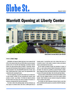 March 27, 2014  Marriott Opening at Liberty Center Liberty Center’s new hotel slated to open fall 2015.