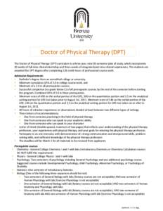 Doctor of Physical Therapy (DPT) The Doctor of Physical Therapy (DPT) curriculum is a three year, nine (9)-semester plan of study, which incorporates 30 weeks of full-time clinical internship and three weeks of integrate