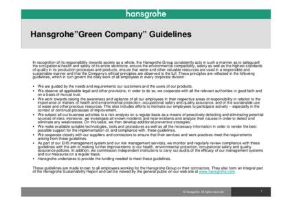 Hansgrohe”Green Company” Guidelines  In recognition of its responsibility towards society as a whole, the Hansgrohe Group consistently acts in such a manner as to safeguard the occupational health and safety of its e