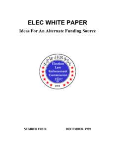 ELEC WHITE PAPER Ideas For An Alternate Funding Source NUMBER FOUR  DECEMBER, 1989