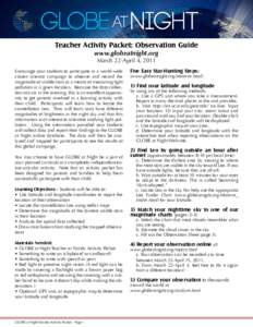 Teacher Activity Packet: Observation Guide www.globeatnight.org March 22-April 4, 2011 Encourage your students to participate in a world-wide citizen science campaign to observe and record the