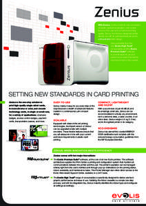 With Zenius, Evolis unveils its new conception of plastic card personalization, with a clear focus on the user and unmatched printing quality. Zenius, the first eco-designed printer, stands out with its optimized feature