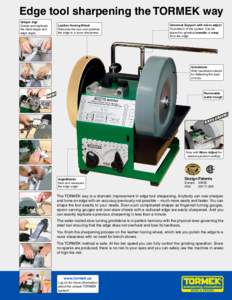 Edge tool sharpening the TORMEK way Unique Jigs Create and replicate the ideal shape and edge angle.