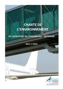 CHARTE DE L’ENVIRONNEMENT DE L’AEROPORT DE STRASBOURG - ENTZHEIM[removed]  Charte de l’Environnement[removed]Aéroport de Strasbourg - Entzheim