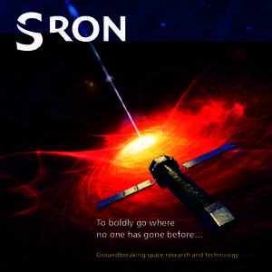 To boldly go where no one has gone before… Groundbreaking space research and technology Our mission... SRON’s mission is to bring about breakthroughs in international space research.