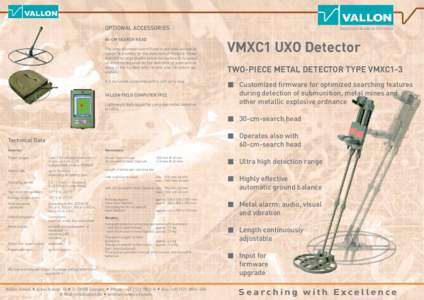 OPTIONAL ACCESSORIES 60-CM SEARCH HEAD The large diameter search head is available as special option. It provides for the detection of metallic mines and UXO to large depths below the surface or to speed up the time requ