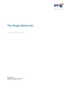 The Single Market Act Views from BT Group plc BT Group plc  Registered office: 81 Newgate Street, London EC1A 7AJ