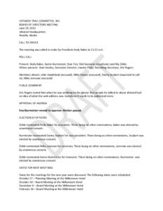 IDITAROD TRAIL COMMITTEE, INC. BOARD OF DIRECTORS MEETING June 29, 2013 Iditarod Headquarters Wasilla, Alaska CALL TO ORDER