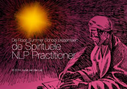 De Roos Summer School presenteert:  de Spirituele NLP Practitioner © 2014 Joost van der Leij