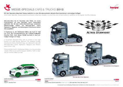 messe-SPECIALS CARS & TRUCKS 2012 Mit den Specials präsentiert Herpa zusätzlich zu den Monatsneuheiten aktuelle Sammlerstücke in einmaliger Auflage! With these Specials, Herpa presents exclusive collectors models in a