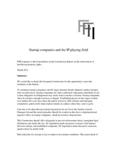 Startup companies and the IP playing field FFII response to the Consultation on the Commission Report on the enforcement of  intellectual property rights March 2011 Summary We would like to than