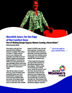 Meredith Jones: On the Edge of Her Comfort Zone Part of “Making Change Happen: Women Creating a Better Maine” Written by Kelsey Abbott How does a shy girl, the