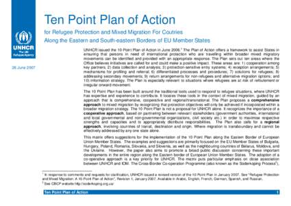 Ten Point Plan of Action for Refugee Protection and Mixed Migration For Coutries Along the Eastern and South-eastern Borders of EU Member States UNHCR issued the 10-Point Plan of Action in JuneThe Plan of Action 