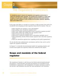 Chapter 3 The Regulatory Framework In considering ways to improve the legislative and regulatory environment in which the charitable sector operates, we reviewed and consulted on a wide range of issues. Our goal was to d