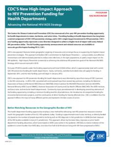 CDC’S New High-Impact Approach to HIV Prevention Funding for Health Departments PROGRAM BACKGROUNDER