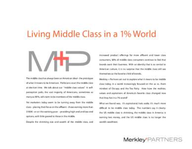 Living Middle Class in a 1% World increased product offerings for more affluent and lower class consumers, 80% of middle class consumers continue to feel that brands want their business. With an identity that is so centr