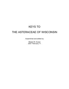 KEYS TO THE ASTERACEAE OF WISCONSIN Assembled and edited by Robert R. Kowal 2007 February 11