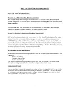 2015 SIPS Exhibitor Rules and Regulations POUR SIZES AND TASTING TICKET DETAILS Pour sizes are as follows: Beer 4 oz, Wine 2 oz, Spirits ½ oz. You may not serve multiple servings to an individual, one at a time only. Sh