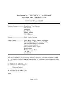 ELKO COUNTY PLANNING COMMISSION SPECIAL MEETING MINUTES MEETING DATE: June 26, 2008 Members Present....................Dave Galyen, Vice Chairman Milt Grisham